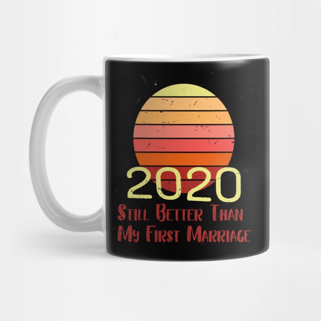 2020 is still better than my first marriage by Black Frog